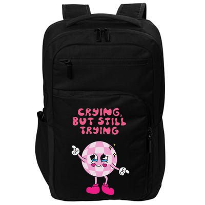 Crying But Still Trying Apparel Impact Tech Backpack
