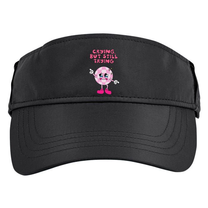 Crying But Still Trying Apparel Adult Drive Performance Visor