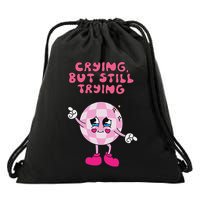 Crying But Still Trying Apparel Drawstring Bag