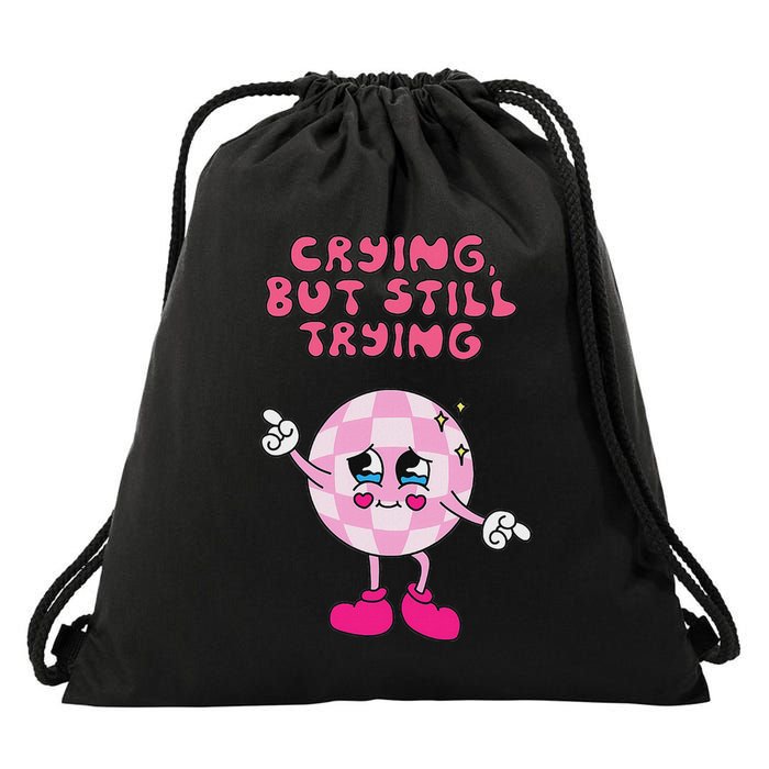 Crying But Still Trying Apparel Drawstring Bag
