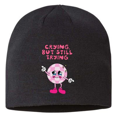 Crying But Still Trying Apparel Sustainable Beanie