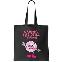 Crying But Still Trying Apparel Bag