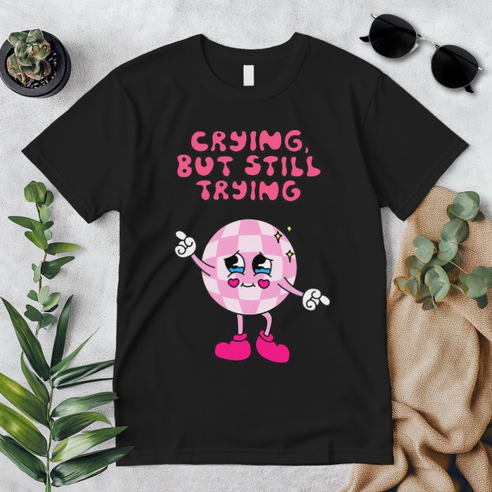 Crying But Still Trying Apparel Premium T-Shirt