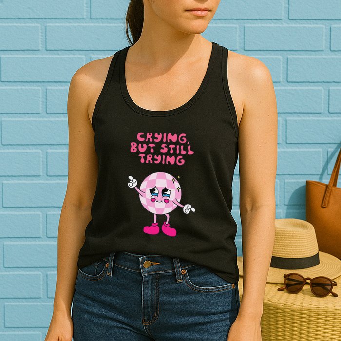 Crying But Still Trying Apparel Womens Tank Top