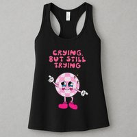 Crying But Still Trying Apparel Womens Tank Top