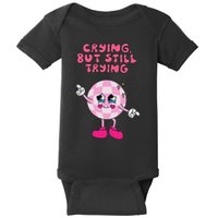Crying But Still Trying Apparel Baby Bodysuit