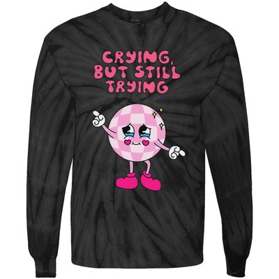 Crying But Still Trying Apparel Tie-Dye Long Sleeve Shirt