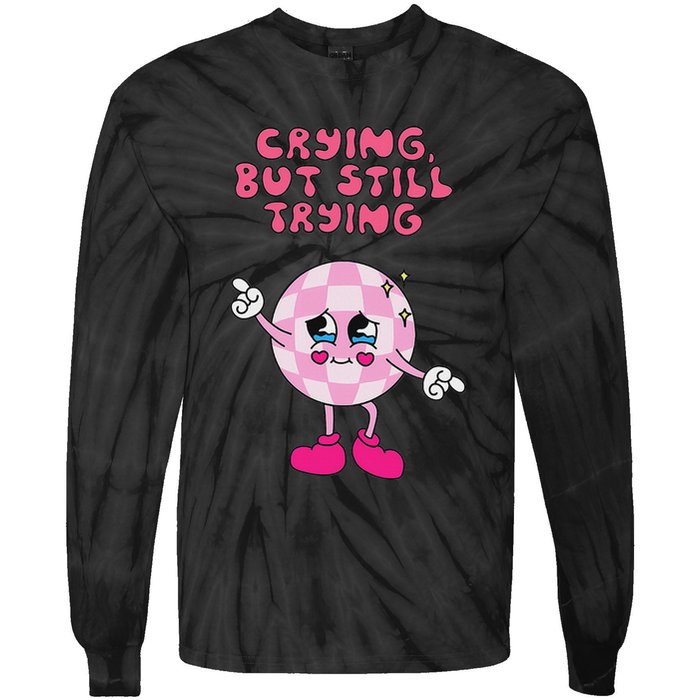 Crying But Still Trying Apparel Tie-Dye Long Sleeve Shirt