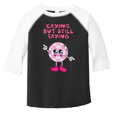 Crying But Still Trying Apparel Toddler Fine Jersey T-Shirt