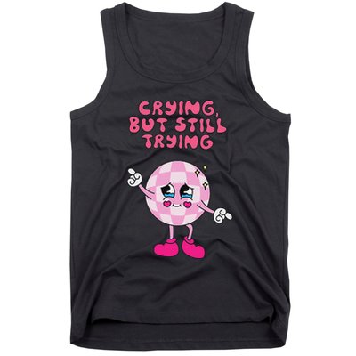 Crying But Still Trying Apparel Tank Top