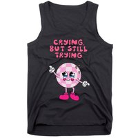 Crying But Still Trying Apparel Tank Top