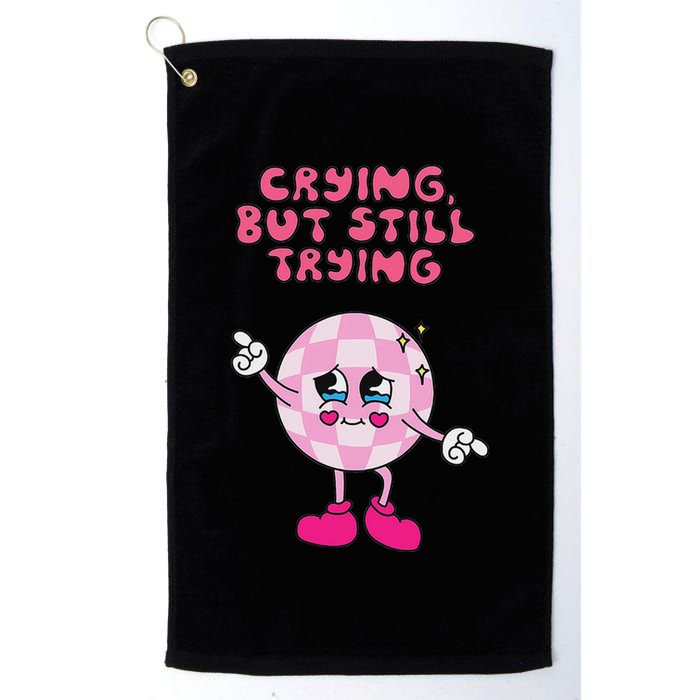 Crying But Still Trying Apparel Golf Towel