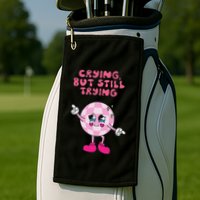 Crying But Still Trying Apparel Golf Towel