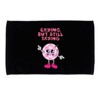 Crying But Still Trying Apparel Microfiber Hand Towel