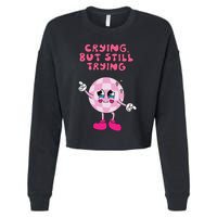 Crying But Still Trying Apparel Cropped Pullover Crew