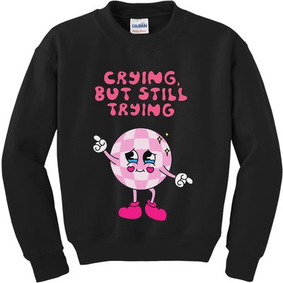 Crying But Still Trying Apparel Kids Sweatshirt