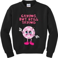 Crying But Still Trying Apparel Kids Sweatshirt