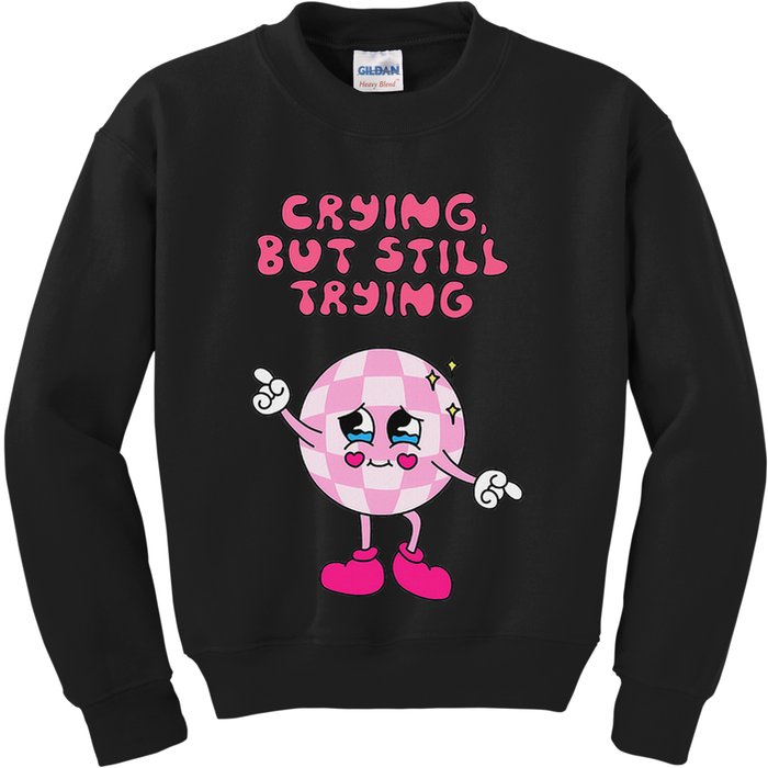 Crying But Still Trying Apparel Kids Sweatshirt
