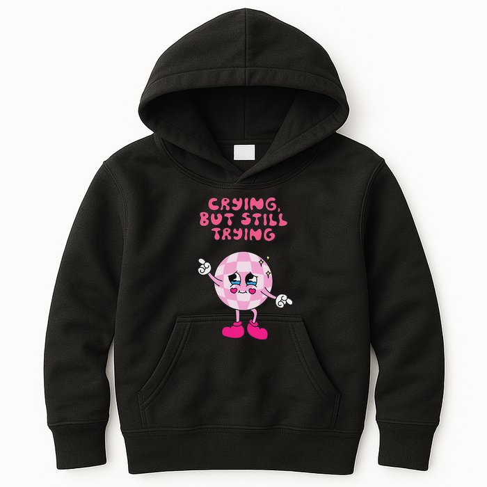 Crying But Still Trying Apparel Kids Hoodie