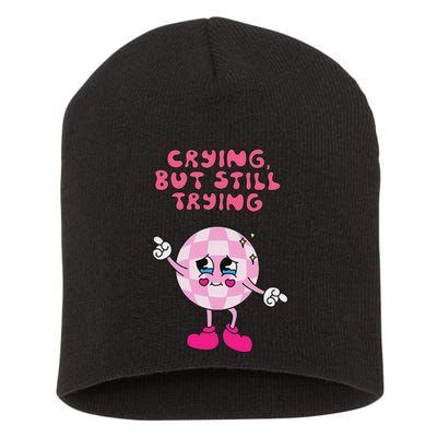 Crying But Still Trying Apparel Short Acrylic Beanie