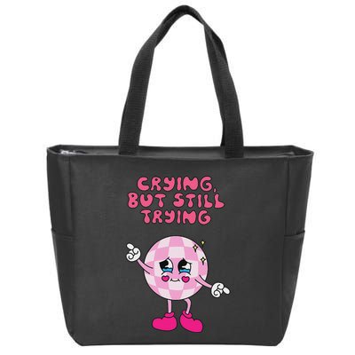 Crying But Still Trying Apparel Zip Tote Bag