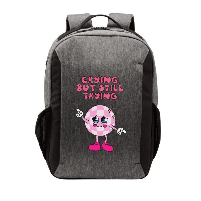Crying But Still Trying Apparel Vector Backpack