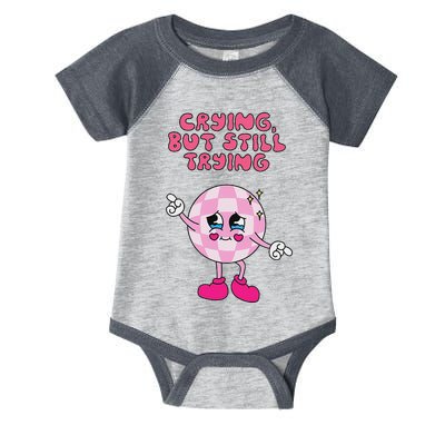 Crying But Still Trying Apparel Infant Baby Jersey Bodysuit