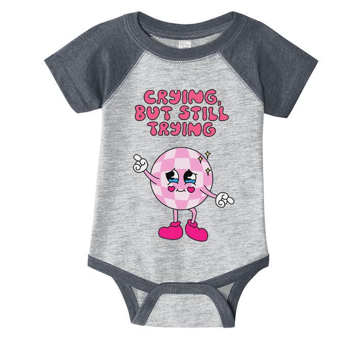 Crying But Still Trying Apparel Infant Baby Jersey Bodysuit