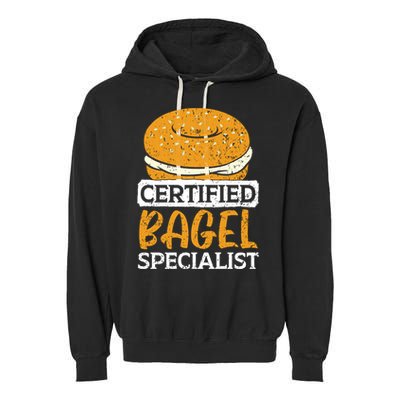 Certified Bagel Specialist Foodie Bread Lover Bakery Food Gift Garment-Dyed Fleece Hoodie