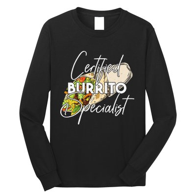 Certified Burrito Specialist Burritos funny taco Long Sleeve Shirt