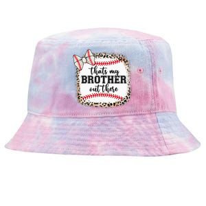 Cute Baseball Sister Thats My Brother Out There Tie-Dyed Bucket Hat