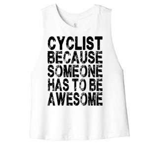 Cyclist Because Someone Has To Be Awesome Women's Racerback Cropped Tank