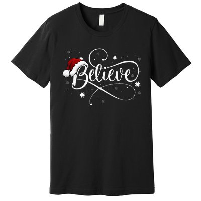 Christmas Believe Santa Claus Believe Christmas Premium T-Shirt