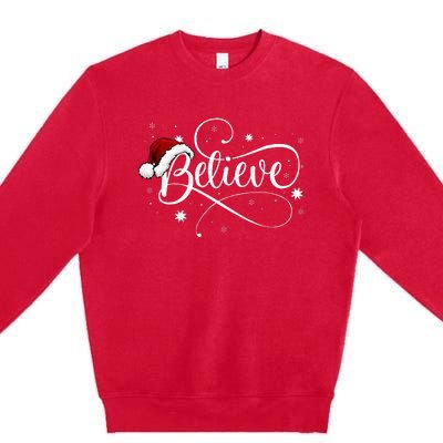 Christmas Believe Santa Claus Believe Christmas Premium Crewneck Sweatshirt