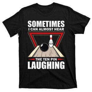 Cool Bowling Sport Bowler Funny Hear The Ten Pin Laughing T-Shirt