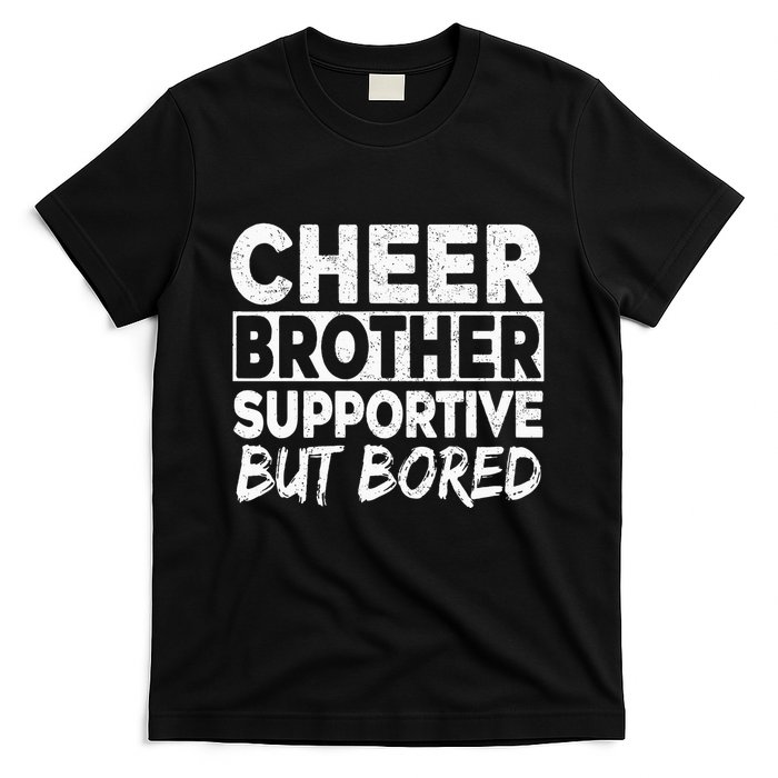 Cheer Brother Supportive But Bored Funny Cheer Brother T-Shirt