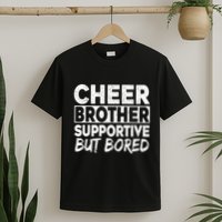 Cheer Brother Supportive But Bored Funny Cheer Brother T-Shirt