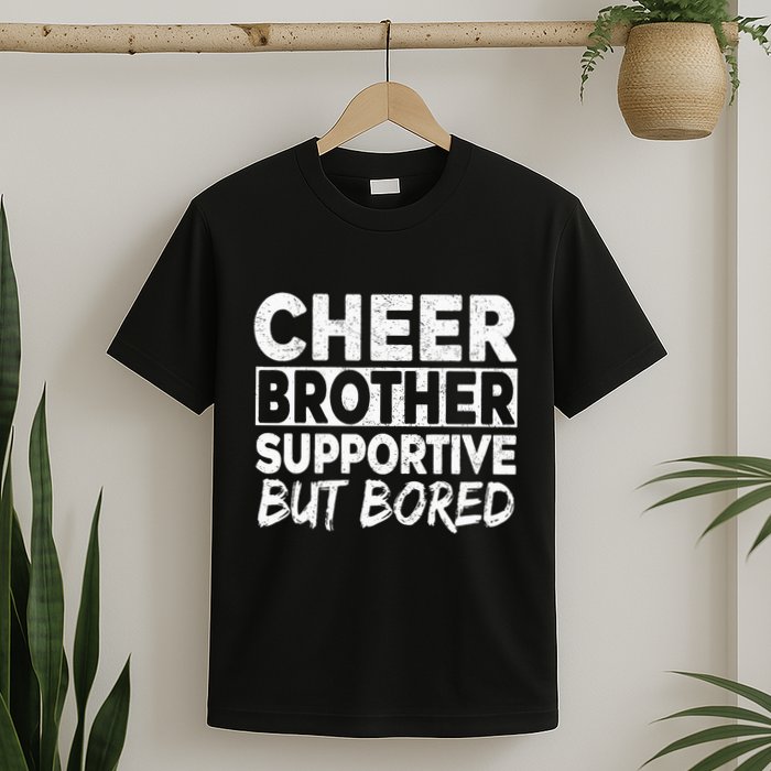 Cheer Brother Supportive But Bored Funny Cheer Brother T-Shirt