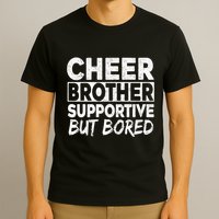 Cheer Brother Supportive But Bored Funny Cheer Brother T-Shirt