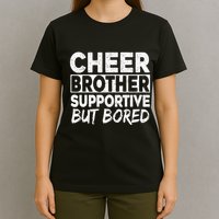 Cheer Brother Supportive But Bored Funny Cheer Brother T-Shirt