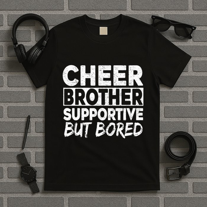 Cheer Brother Supportive But Bored Funny Cheer Brother T-Shirt