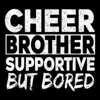 Cheer Brother Supportive But Bored Funny Cheer Brother T-Shirt