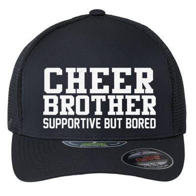 Cheer Brother Supportive But Bored Cheerleader Flexfit Unipanel Trucker Cap