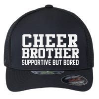 Cheer Brother Supportive But Bored Cheerleader Flexfit Unipanel Trucker Cap