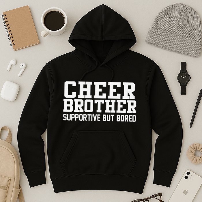 Cheer Brother Supportive But Bored Cheerleader Hoodie