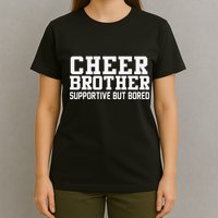 Cheer Brother Supportive But Bored Cheerleader T-Shirt