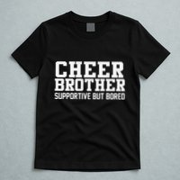Cheer Brother Supportive But Bored Cheerleader T-Shirt