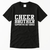 Cheer Brother Supportive But Bored Cheerleader Tall T-Shirt