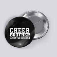 Cheer Brother Supportive But Bored Cheerleader Button