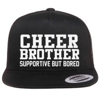 Cheer Brother Supportive But Bored Cheerleader Flatbill Hat